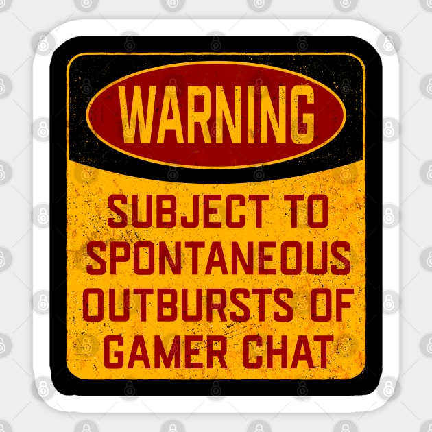 Gamer - Warning Subject To Spontaneous Outbursts Of Gamer Chat Sticker by Kudostees